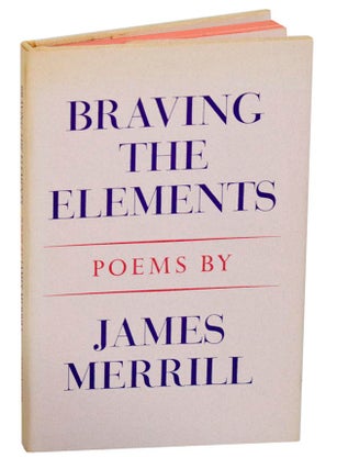 Item #190374 Braving The Elements. James MERRILL