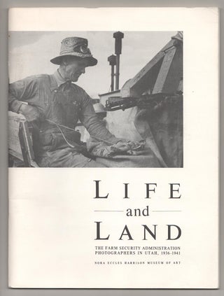 Item #190403 Life and Land: The Farm Security Administration Photographers in Utah, 1936 -...