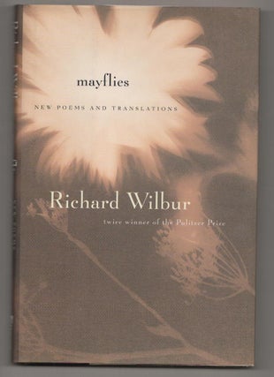 Item #190420 Mayflies: New Poems and Translations. Richard WILBUR