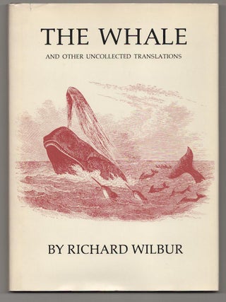 Item #190421 The Whale and Other Uncollected Translations. Richard WILBUR