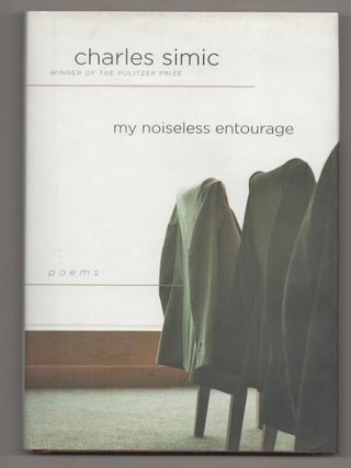 Item #190438 My Noiseless Entourage. Charles SIMIC