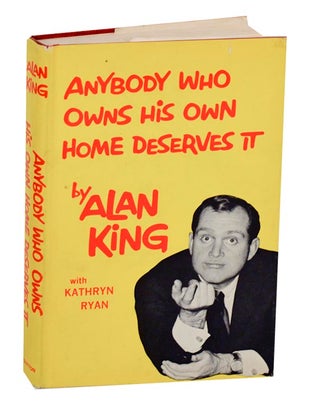 Item #190520 Anybody Who Owns His Own Home Deserves It. Alan KING, Kathryn Ryan