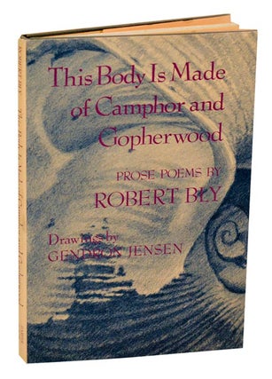 Item #190540 This Body is Made of Camphor and Gopherwood. Robert BLY, Gendron Jensen