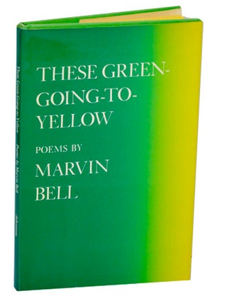 Item #190552 These Green-Going-To Yellow. Marvin BELL
