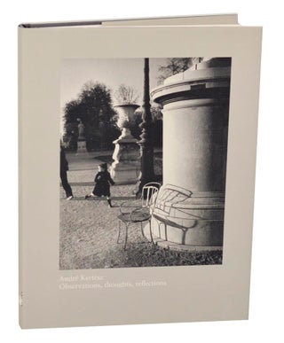 Item #190590 Andre Kertesz: Observations, Thoughts, Reflections. An Exhibition of...