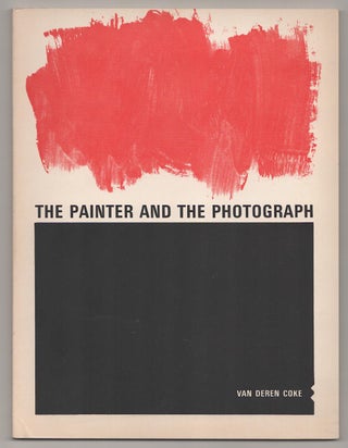Item #190636 The Painter and the Photograph. Van Deren COKE
