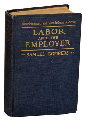 Item #190800 Labor and The Employer. Samuel GOMPERS