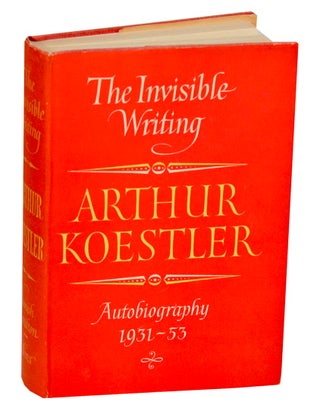Item #190811 The Invisible Writing. Arthur KOESTLER