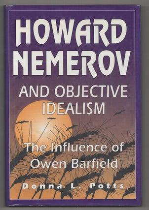 Item #190838 Howard Nemerov and Objective Idealism: The Influence of Owen Barfield. Donna L....