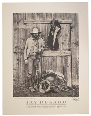 Item #190872 The North American Cowboy: A Portrait (Signed Poster). Jay DUSARD