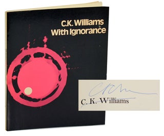 Item #190909 With Ignorance (Signed First Edition). C. K. WILLIAMS