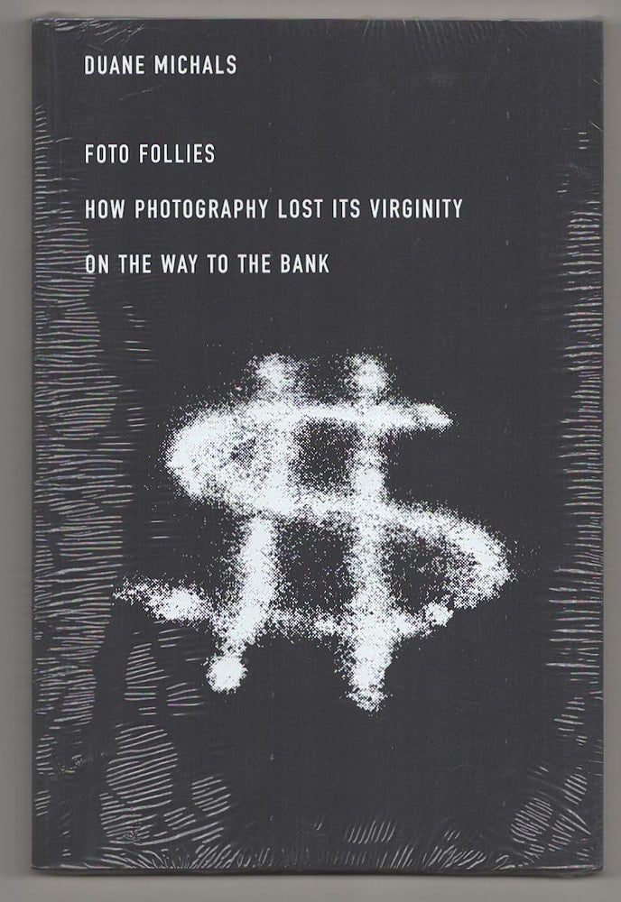 Item #190938 Foto Follies: How Photography Lost It's Virginity on the Way To The Bank. Duane MICHALS.