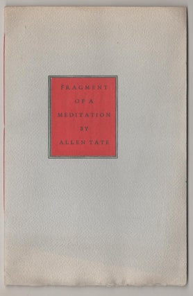 Item #191017 Fragment of a Meditation / MCMXXVIII. Allen TATE