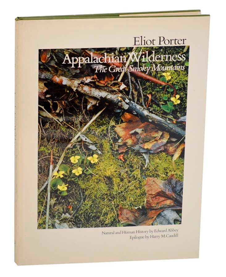 Item #191058 Appalachian Wilderness. Edward ABBEY, Eliot Porter.