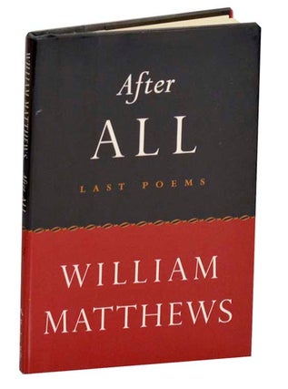 Item #191067 After All. William MATTHEWS