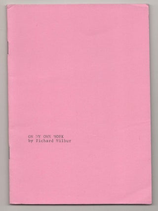 Item #191156 On My Own Work (Signed First Edition). Richard WILBUR