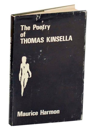 Item #191248 The Poetry of Thomas Kinsella: 'With darkness for a nest'. Maurice HARMON