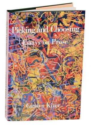 Item #191249 Picking and Choosing: Essays on Prose. Carolyn KIZER