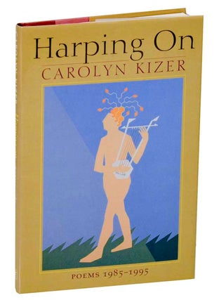 Item #191250 Harping On: Poems 1985-1995. Carolyn KIZER