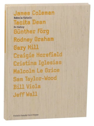 Item #191344 Sobre la Historia / On History. James COLEMAN, Bill Viola, Sam Taylor-Wood,...