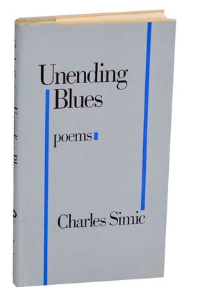 Item #191404 Unending Blues. Charles SIMIC