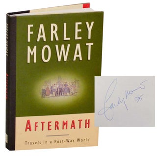 Item #191427 Aftermath: Travels in a Post-War World (Signed First Edition). Farley MOWAT