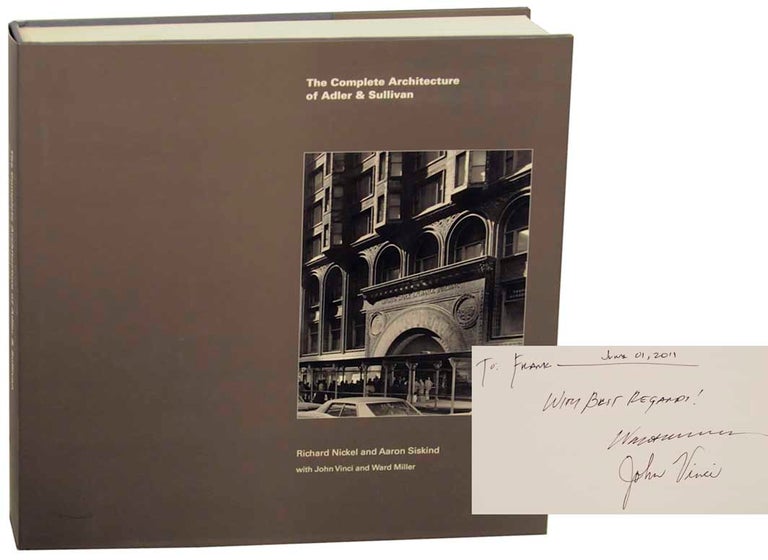 Item #191440 The Complete Architecture of Adler & Sullivan (Signed First Edition). Richard NICKEL, Aaron Siskind, John Vinci, Ward Miller.