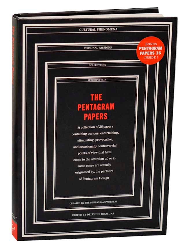 Item #191451 The Pentagram Papers: A Collection of 36 papers containing curious, entertaining, stimulating, provocative, and occasionally controversial points of view that have come to the attention of, or in some cases are actually originated by, the partners of Pentagram Design. Delphine HIRASUNA.