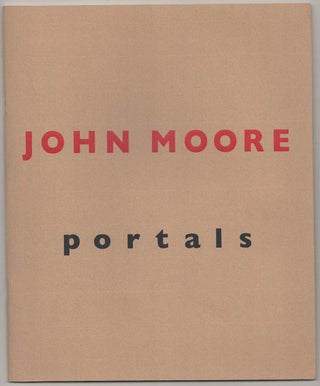 Item #191469 John Moore: Portals. John MOORE, Vincent Katz