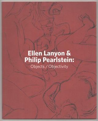 Item #191511 Ellen Lanyon & Philip Pearlstein: Objects / Objectivity. Ellen LANYON, Philip...