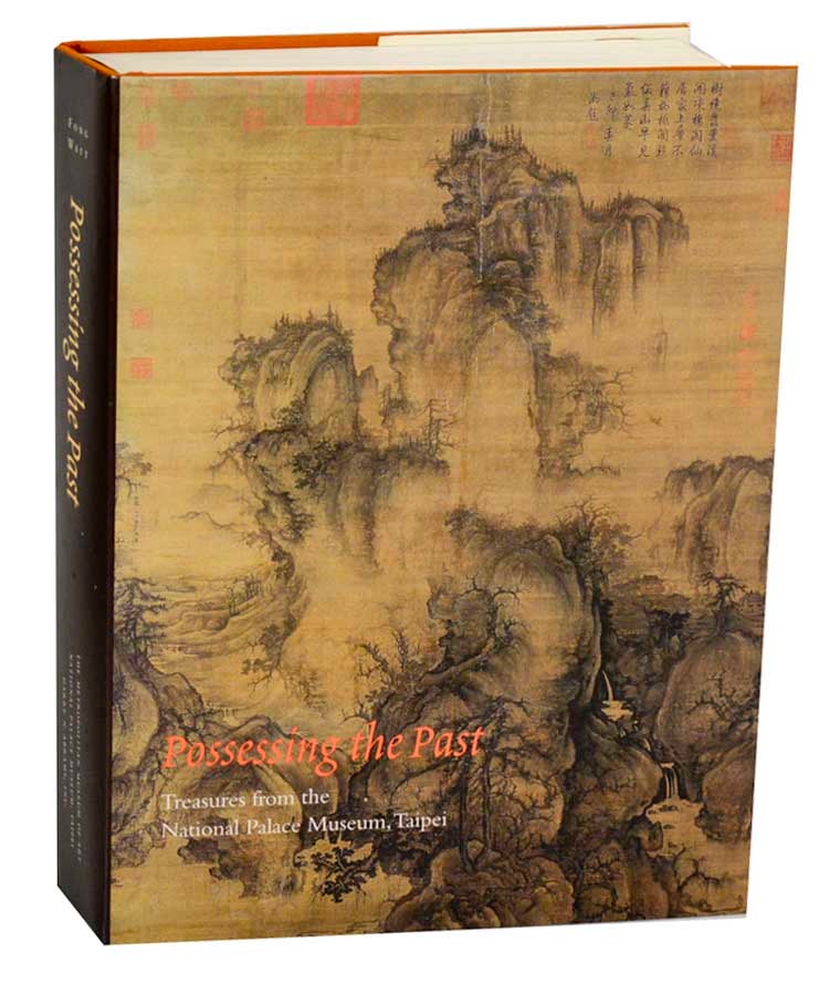 Item #191514 Possessing the Past: Treasures from the National Palace Museum, Taipei. Wen C. FONG, James C. Y. Watt.