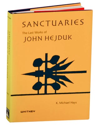 Item #191594 Sanctuary: The Last Works of John Hejduk. John HEJDUK, K. Michael Hays