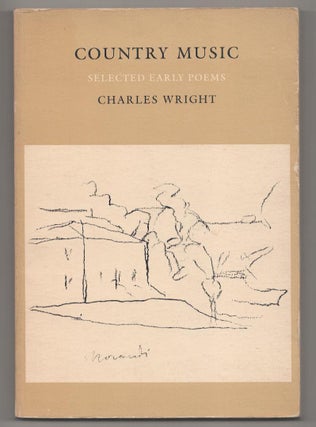 Item #191629 Country Music: Selected Early Poems. Charles WRIGHT