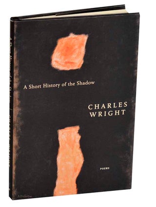 Item #191630 A Short History of the Shadow. Charles WRIGHT