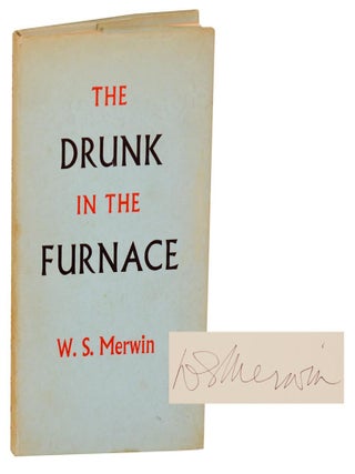 Item #191632 The Drunk in the Furnace (Signed First Edition). W. S MERWIN