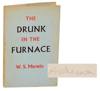 Item #191632 The Drunk in the Furnace (Signed First Edition). W. S. MERWIN