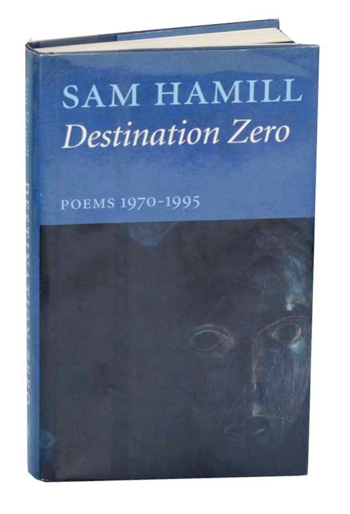 Item #191645 Destination Zero: Poems 1970-1995. Sam HAMILL.
