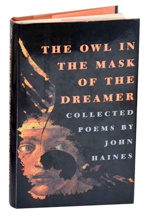 Item #191647 The Owl in the Mask of the Dreamer: Collected Poems. John HAINES