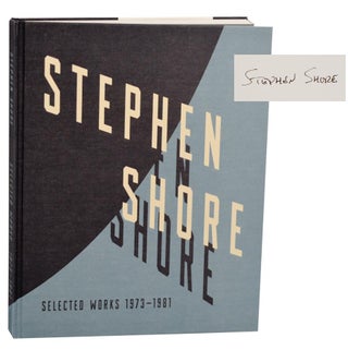 Item #191668 Stephen Shore: Selected Works 1973-1981 (Signed First Edition). Stephen SHORE,...