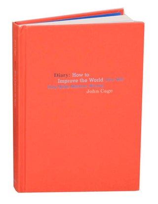Item #191677 Diary: How to Improve the World (You Will Only Make Matters Worse). John CAGE,...