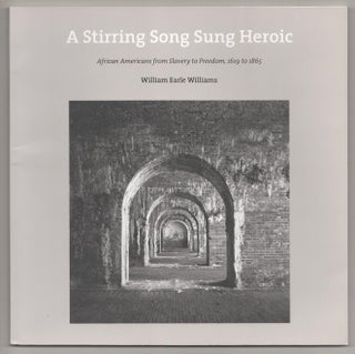 Item #191709 A Stirring Song Sung Heroic: African Americans from Slavery to Freedom, 1619 to...