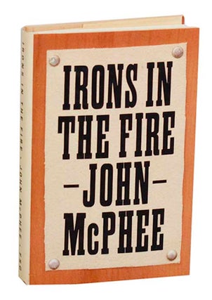 Item #191758 Irons in The Fire. John McPHEE