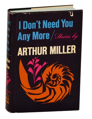Item #191794 I Don't Need You Anymore. Arthur MILLER