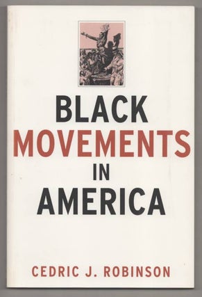 Item #191840 Black Movements in America. Cedric J. ROBINSON