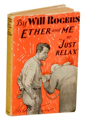 Item #191847 Ether and Me or "Just Relax" Will ROGERS, Grim Natwick