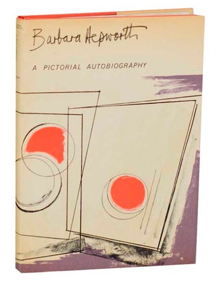 Item #191956 Barbara Hepworth: A Pictorial Autobiography. Barbara HEPWORTH