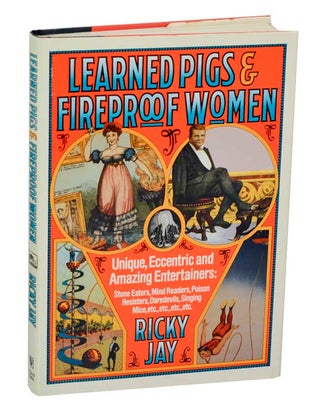 Item #191969 Learned Pigs & Fireproof Women. Ricky JAY