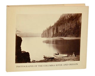 Item #191978 Photographs of The Columbia River and Oregon. Carleton E. WATKINS, James Alinder