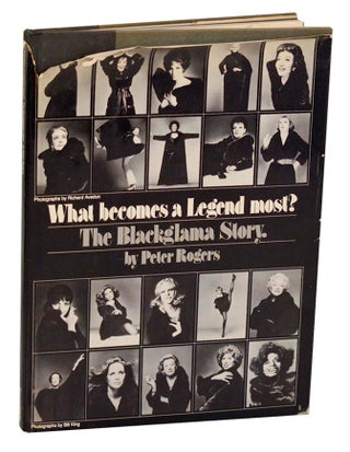 Item #192054 What Becomes a Legend Most? The Blackglama Story. Peter ROGERS, Richard Avedon,...