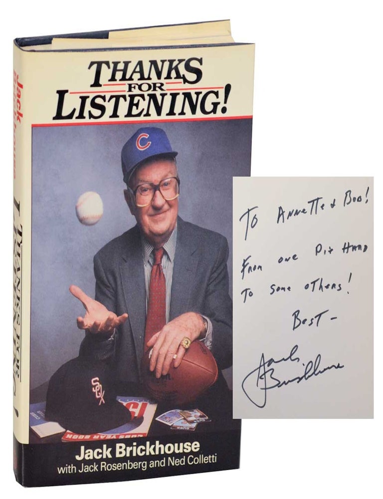Item #192229 Thanks for Listening (Signed First Edition). Jack BRICKHOUSE, Jack Rosenberg, Ned Colleti.